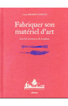 Fabriquer son materiel d'art - avec les ressources de la nature