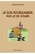 Je suis bourguignon mais je me soigne