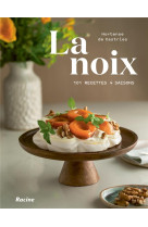 La noix 101 recettes 4 saisons