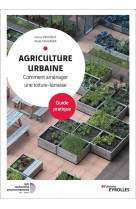 Agriculture urbaine - comment amenager une toiture-terrasse. guide pratique