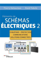 Memento de schemas electriques 2 - chauffage - protection - communications - solutions connectees