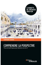 Comprendre la perspective - trucs et techniques pour dessiner sur le vif