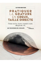 Pratiquer la gravure en creux, taille directe - pointe seche, burin, maniere noire, disqueuse, etc.