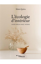 L'ecologie d'interieur : vivre mieux avec moins