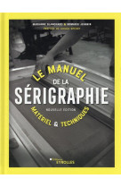 Le manuel de la serigraphie - materiel et techniques