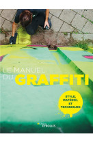 Le manuel du graffiti - style, materiel et techniques