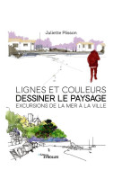 Lignes et couleurs, dessiner le paysage - excursions de la mer a la ville