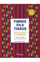 Fibres, fils, tissus : de l'artisanat a l'industrie - memento a l'usage des futurs designers textile