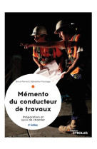 Memento du conducteur de travaux, 6  edition - preparation et suivi de chantier pour les marches pub