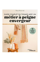 Guide complet du tissage avec un metier a peigne envergeur