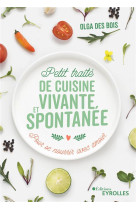 Petit traite de cuisine vivante et spontanee - pour se nourrir avec amour