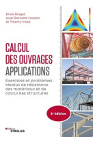 Calcul des ouvrages : applications, 2e edition - exercices et problemes resolus de rdm et de calcul