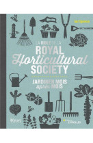 La bible de la royal horticultural society - jardiner mois apres mois