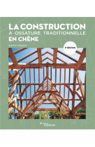 La construction a ossature traditionnelle en chene