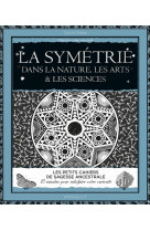 La symetrie dans la nature, les arts et les sciences