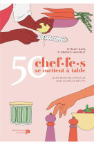 50 chef.f.es se mettent a table - leurs recettes sans fleur ni espuma