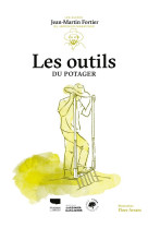 Les outils du potager. les guides du jardinier-maraicher