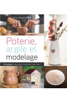 Modelage et argile - sans tour et sans four, 20 projets a reproduire facilement sans tour !