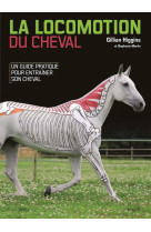 La locomotion du cheval - un guide pratique pour entrainer son cheval