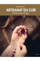 Artisanat du cuir - 12 projets cousus a la main