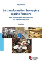 La transformation fromagere caprine fermiere - bien fabriquer pour mieux valoriser ses fromages de c