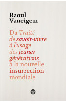 Du traite de savoir-vivre a l usage des jeunes generations a la nouvelle insurrection mondiale