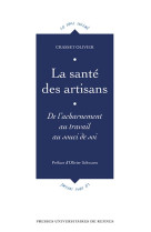 La sante des artisans - de l'acharnement au travail au souci de soi