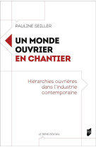 Un monde ouvrier en chantier - hierarchies ouvrieres dans l'industrie contemporaine