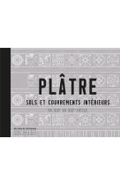 Platre. sols et couvrements interieurs du xiiie au xixe siecle