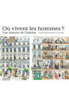 Ou vivent les hommes ? une histoire de l'habitat