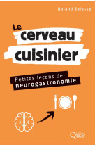 Le cerveau cuisinier - petites lecons de neurogastronomie