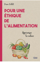 Pour une ethique de l'alimentation - apprivoiser la nature