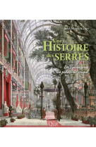 Une histoire des serres - de l'orangerie au palais de cristal