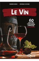 Le vin - 60 cles pour comprendre l'oenologie