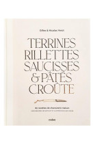 Terrines, rillettes, saucisses & pates croute - 89 recettes de charcuterie maison