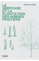 Le greffage et la plantation des arbres fruitiers