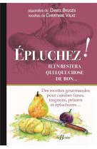 Epluchez ! il en restera quelque chose de bon...