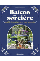 Balcon de sorciere. au fil des saisons et des sabbats