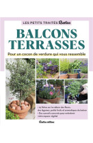 Le petit traite rustica des balcons et terrasses. pour un cocon de verdure qui vous ressemble