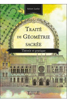 Traite de geometrie sacree - theorie et pratique