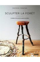 Sculpter la foret - invitation a l'errance & creations sensibles