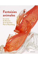 Fantaisies animales - les verres de murano de la donation pierre rosenberg