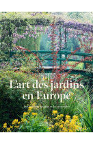 L'art des jardins en europe - de l'evolution des idees et des savoirs-faire