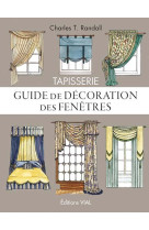 Tapisserie. guide de decoration des fenetres - modeles pour fenetres et lits