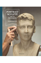 Portrait sculpte - art et techniques