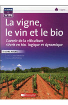 La vigne, le vin, et le bio - l'avenir de la viticulture s'ecrit en bio... dynamie