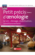 Petit precis d'oenologie tome 4 - le vin : elevage, stabilisation, conditionnement