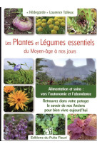 Les plantes et legumes essentiels du  jardin du moyen age a nos jours - alimentation et soins : vers