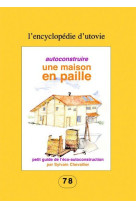 Autoconstruire une maison en paille - vol78 - petit guide de l'eco-autoconstruction