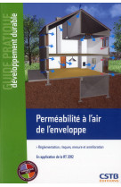 Permeabilite a l'air de l'enveloppe - reglementation, risques, mesure et amelioration. en applicatio